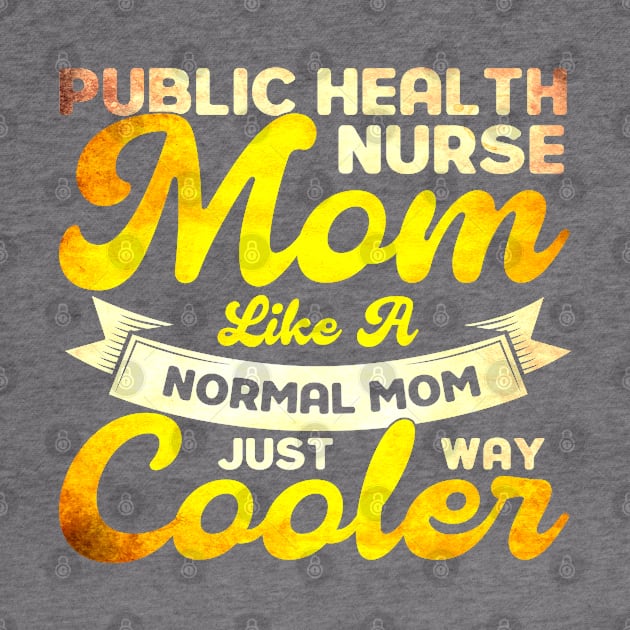 Like A Normal Mom Just Way Cooler Nurse by Toeffishirts